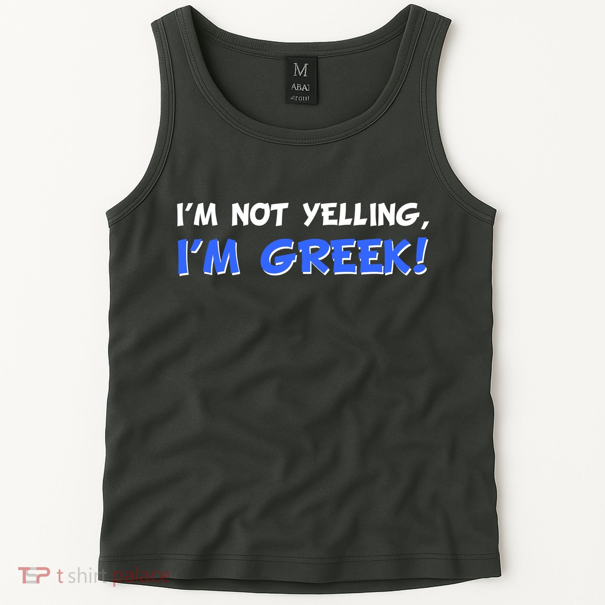 I'm Not Yelling, I'm Greek! Tank Top