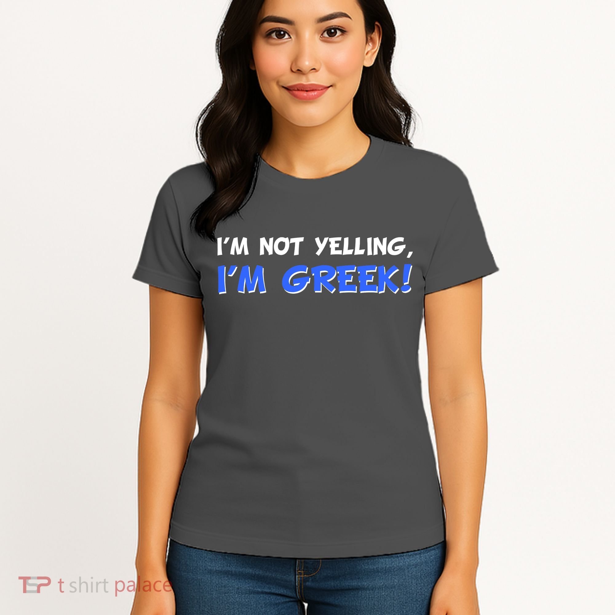 I'm Not Yelling, I'm Greek! Women's T-Shirt