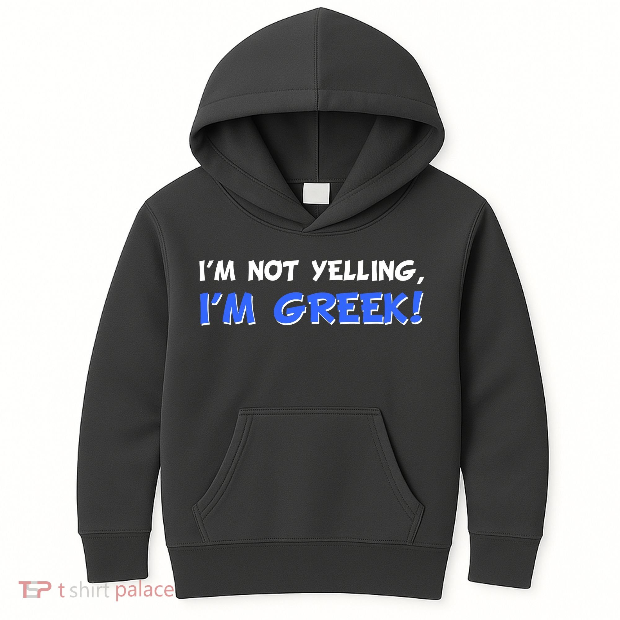 I'm Not Yelling, I'm Greek! Kids Hoodie