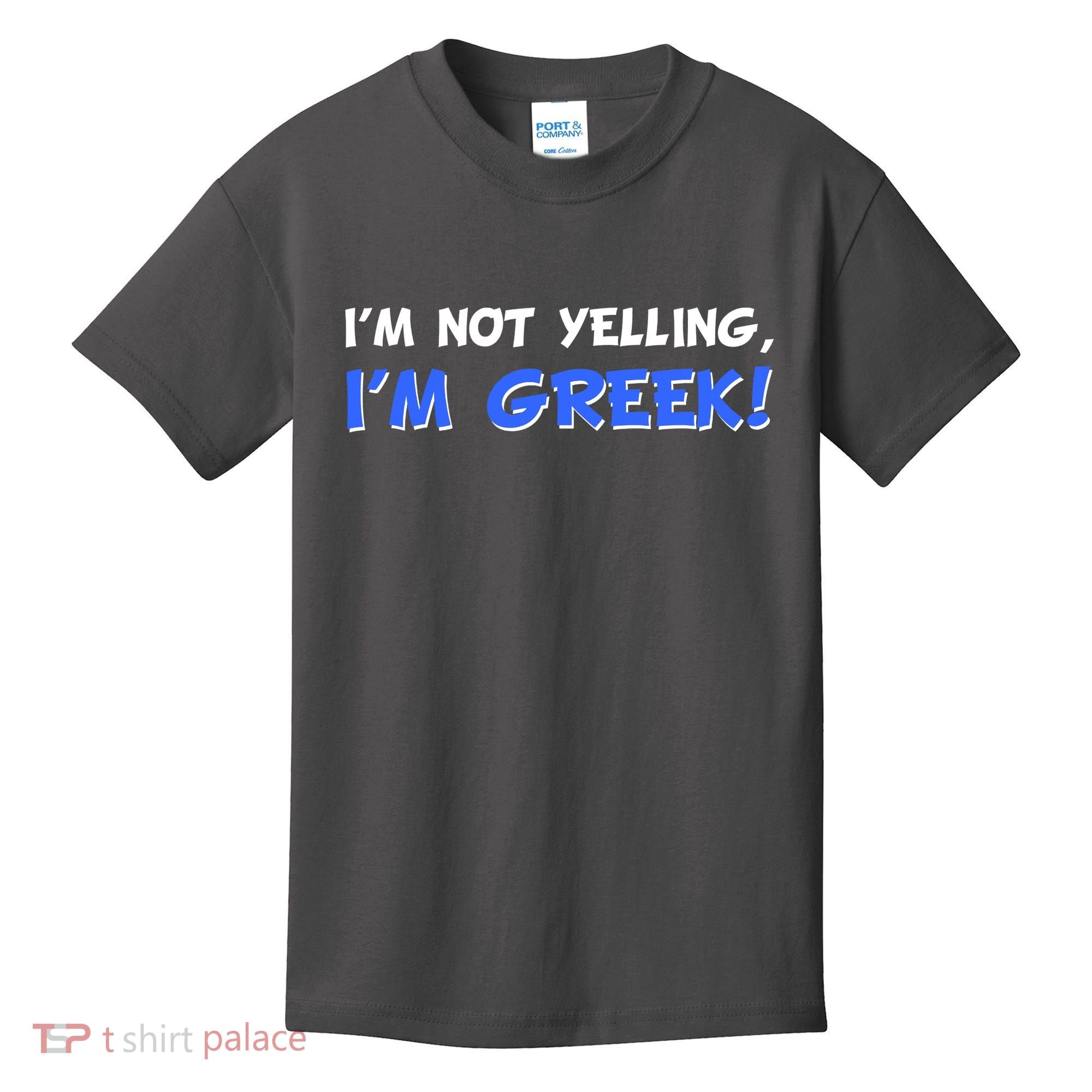 I'm Not Yelling, I'm Greek! Kids T-Shirt