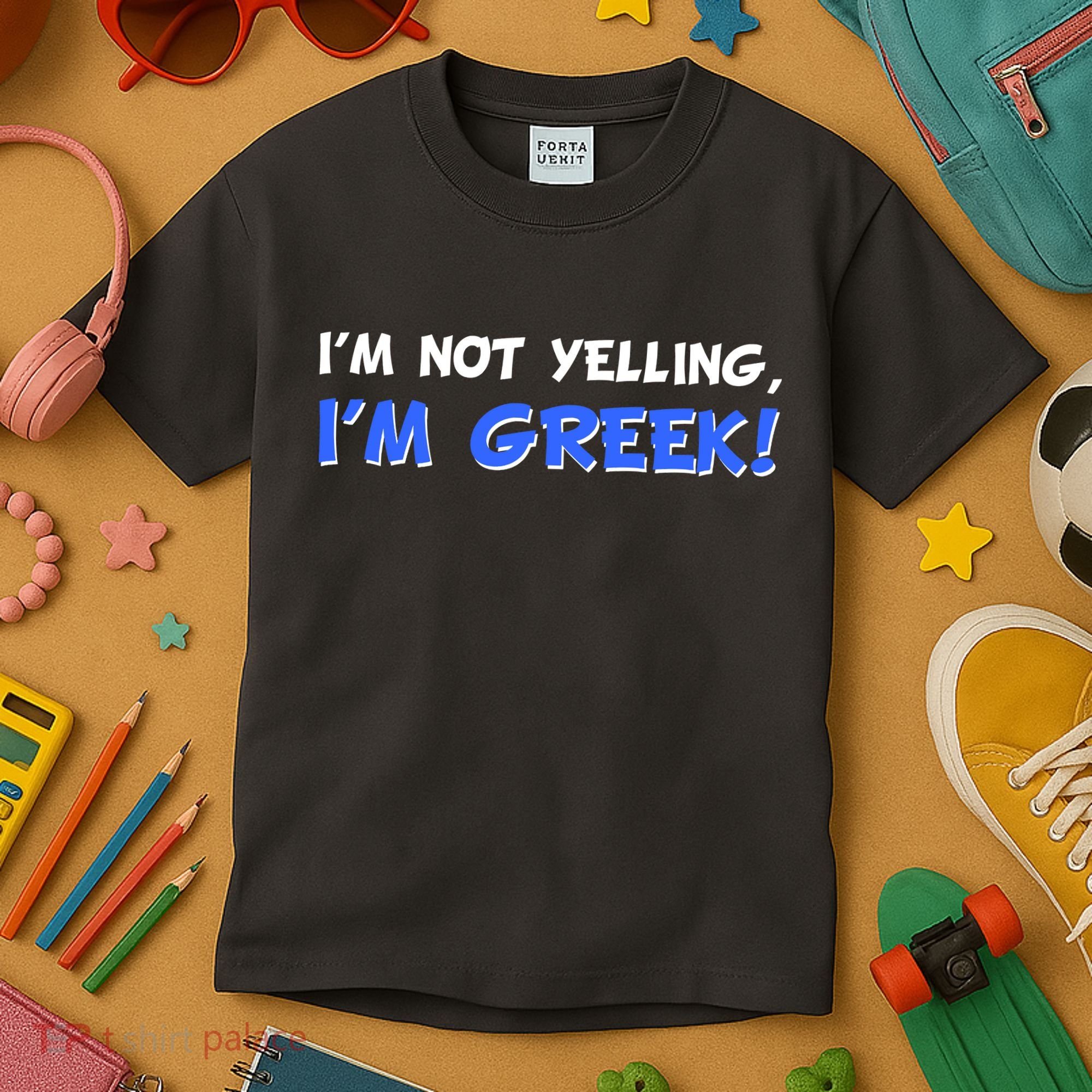 I'm Not Yelling, I'm Greek! Kids T-Shirt