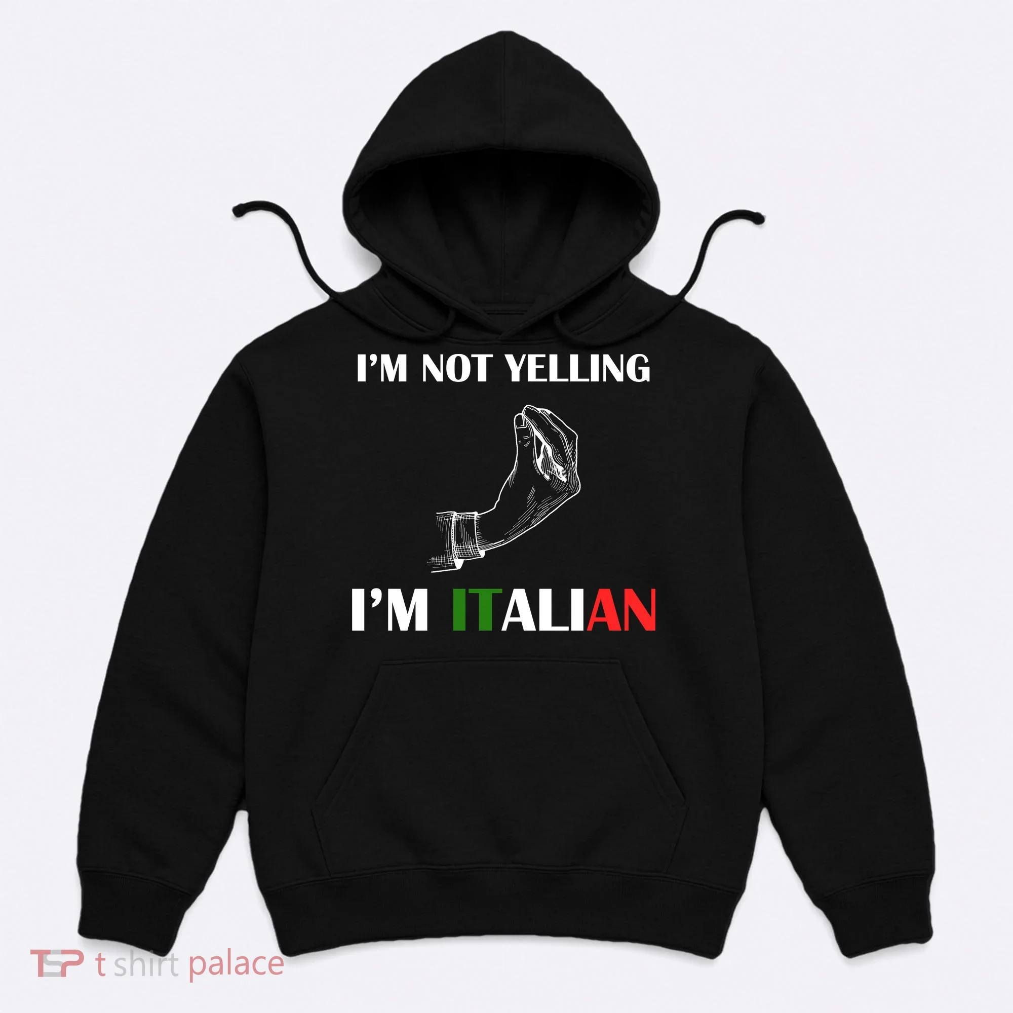 I'm Not Yelling I'm Italian Hoodie