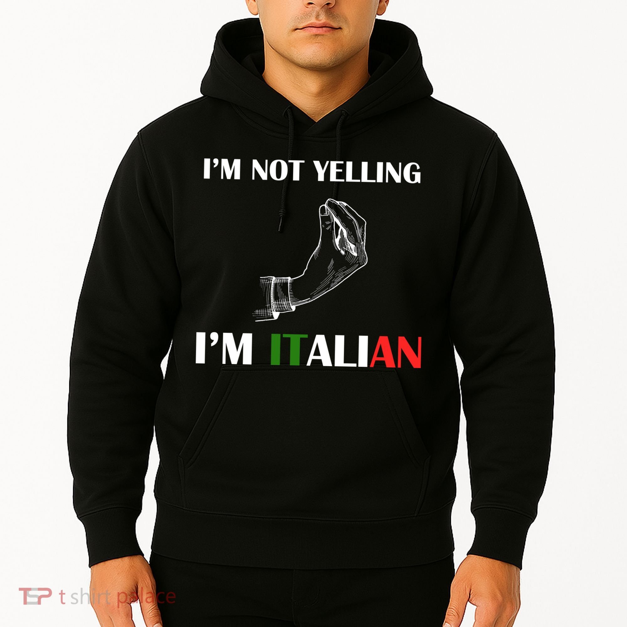 I'm Not Yelling I'm Italian Hoodie