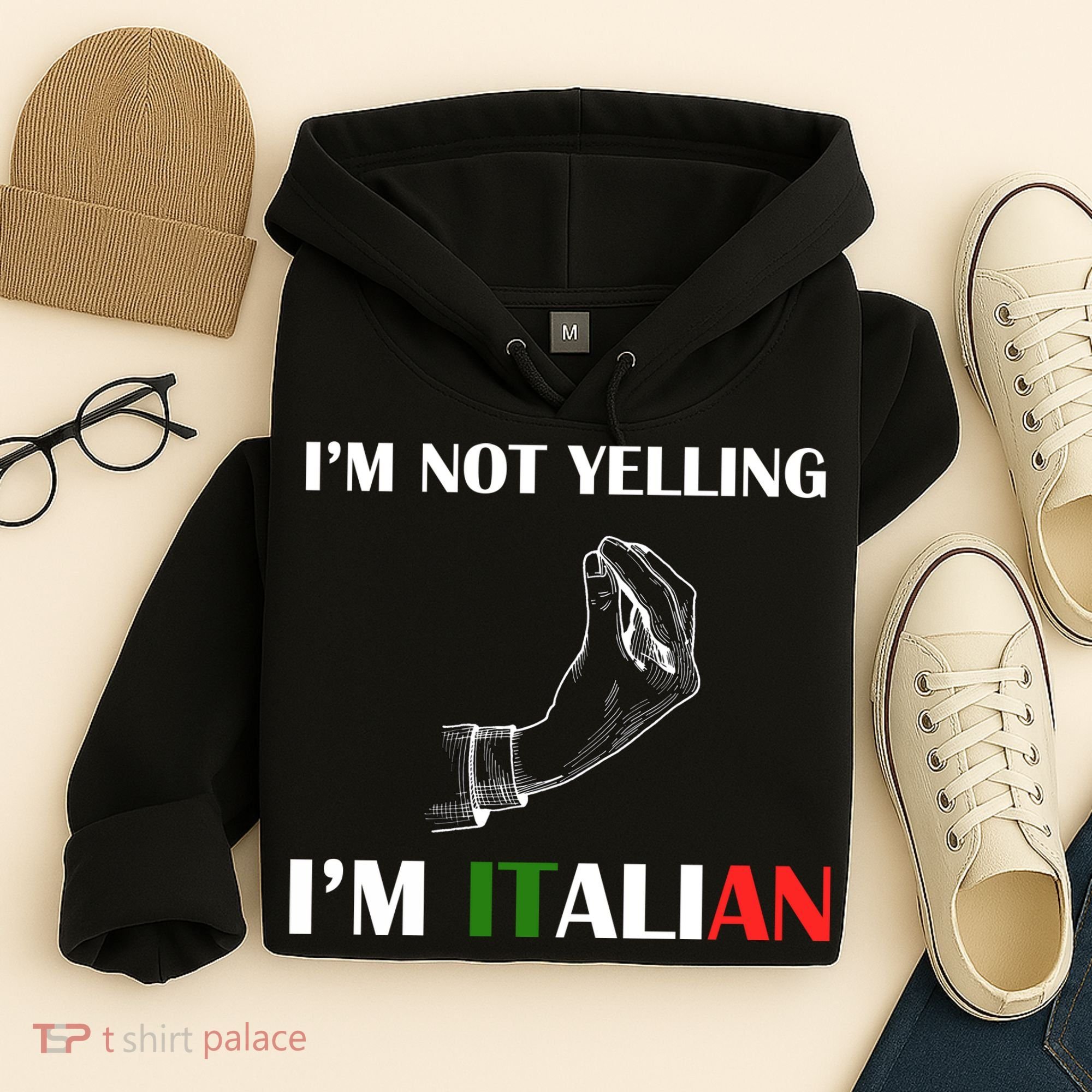 I'm Not Yelling I'm Italian Hoodie