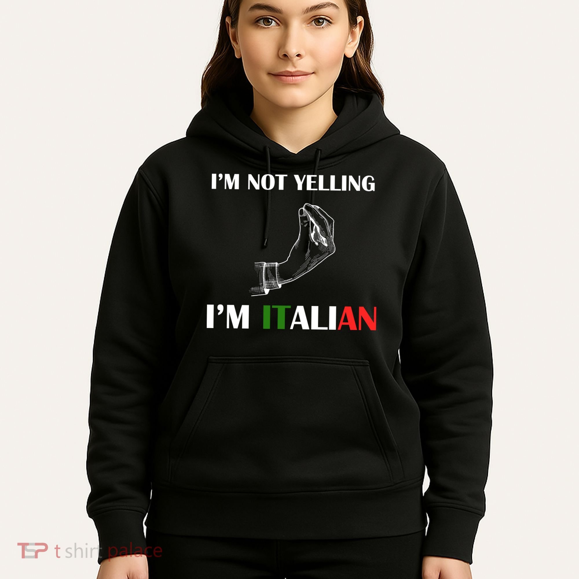 I'm Not Yelling I'm Italian Hoodie