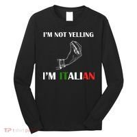 I'm Not Yelling I'm Italian Long Sleeve Shirt thumb 0