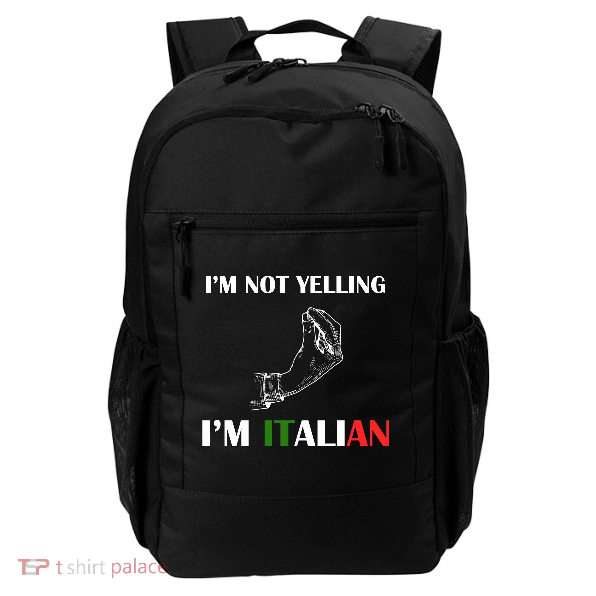 I'm Not Yelling I'm Italian Backpack