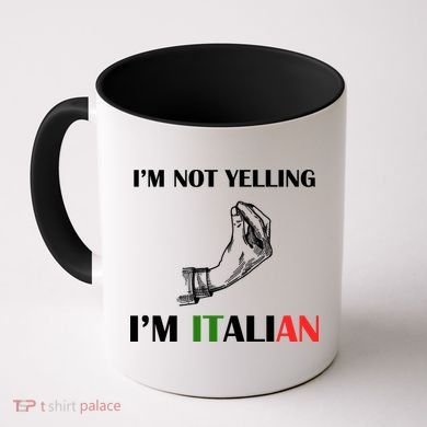 I'm Not Yelling I'm Italian Coffee Mug