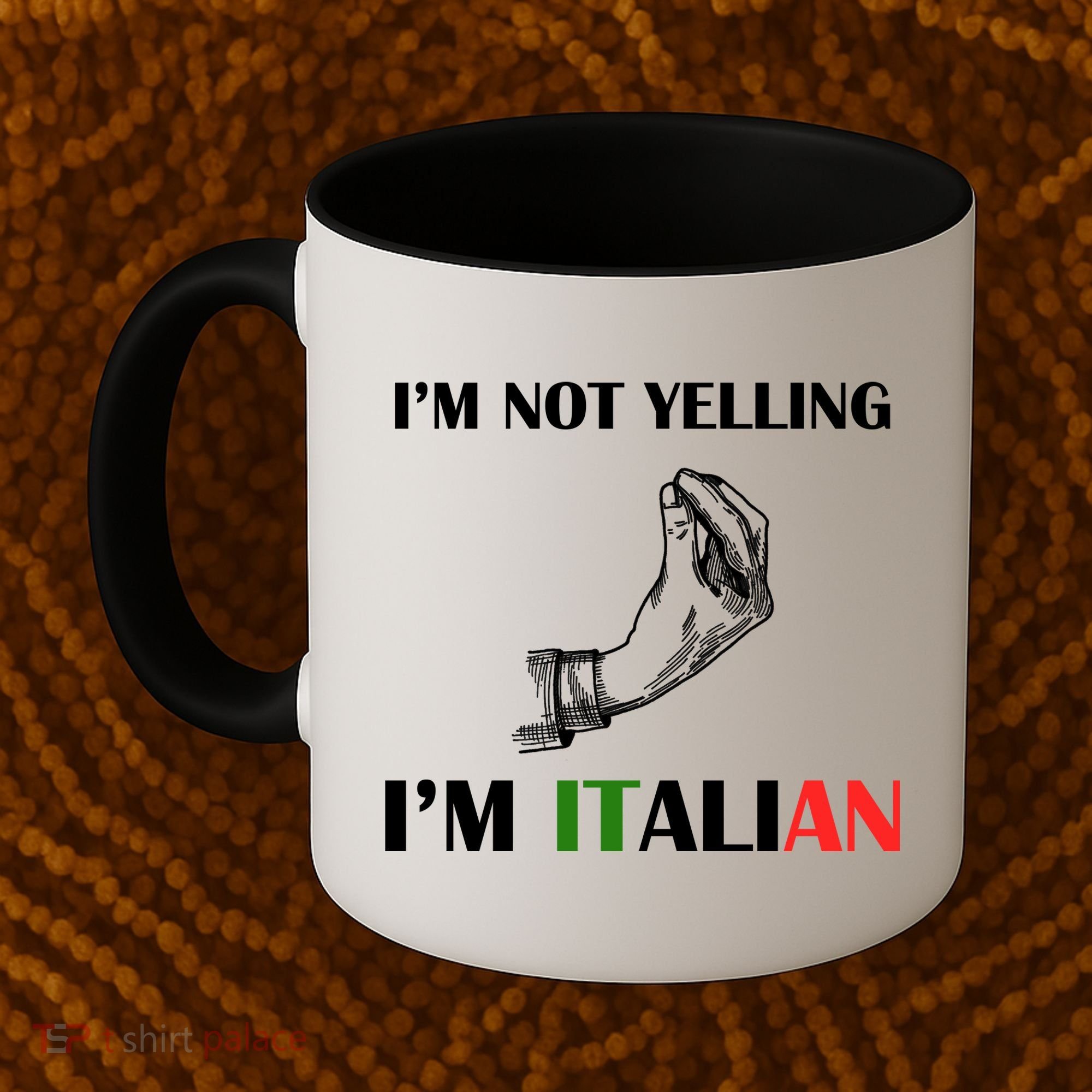 I'm Not Yelling I'm Italian Coffee Mug