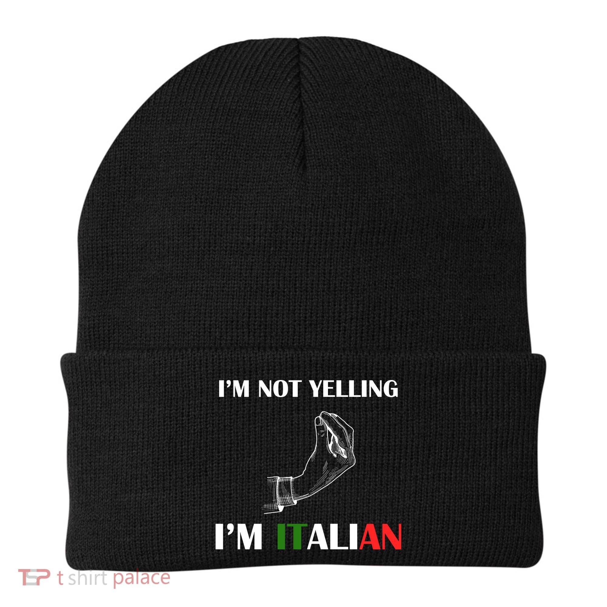 I'm Not Yelling I'm Italian Beanie
