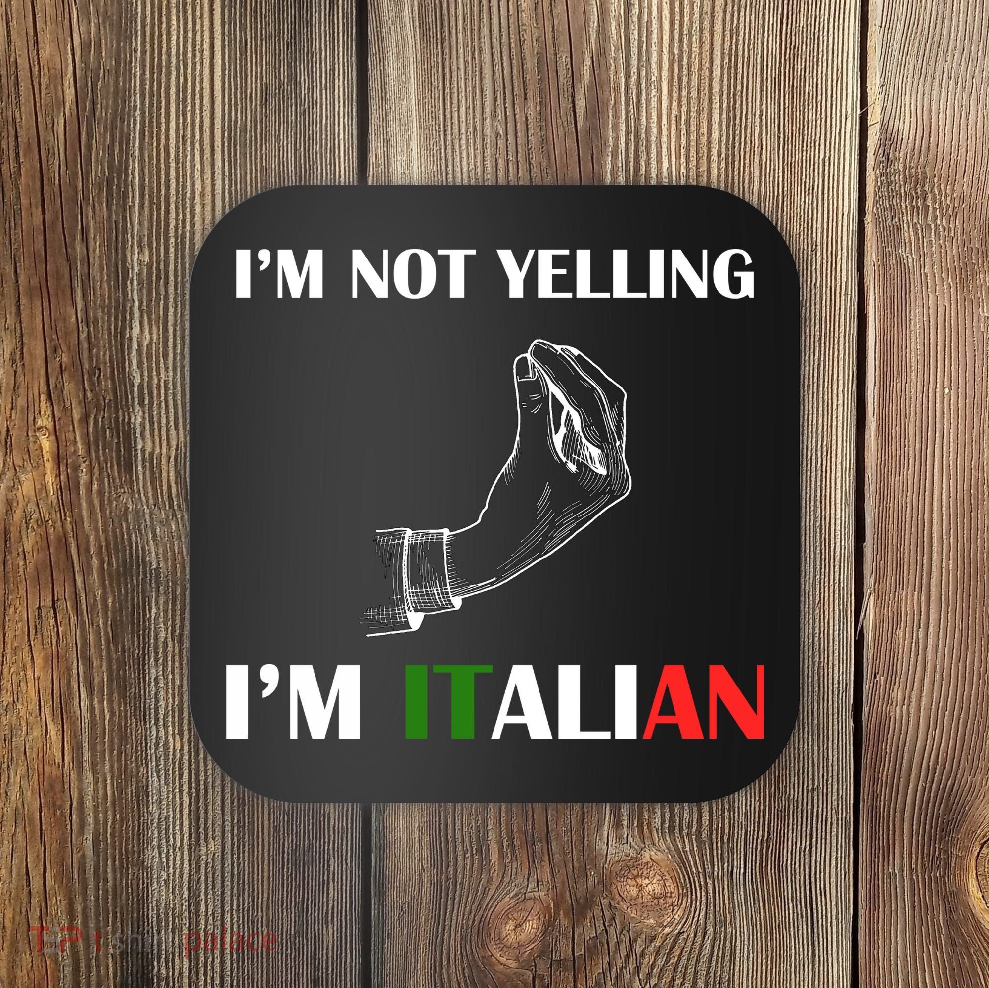 I'm Not Yelling I'm Italian Coaster