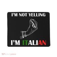 I'm Not Yelling I'm Italian Mousepad thumb 0