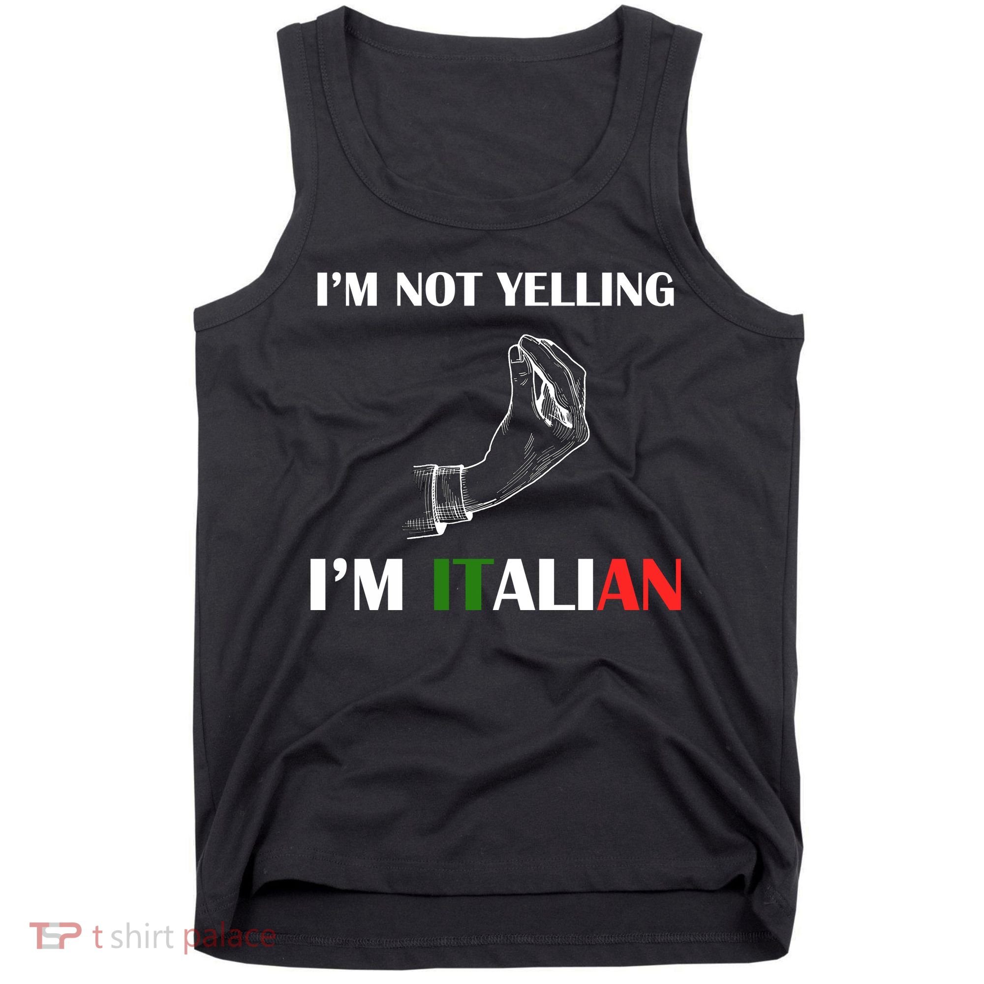 I'm Not Yelling I'm Italian Tank Top