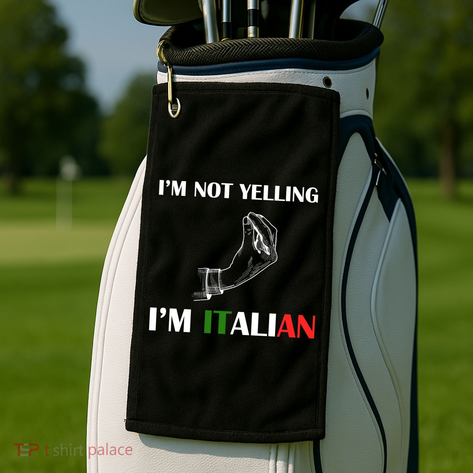 I'm Not Yelling I'm Italian Golf Towel