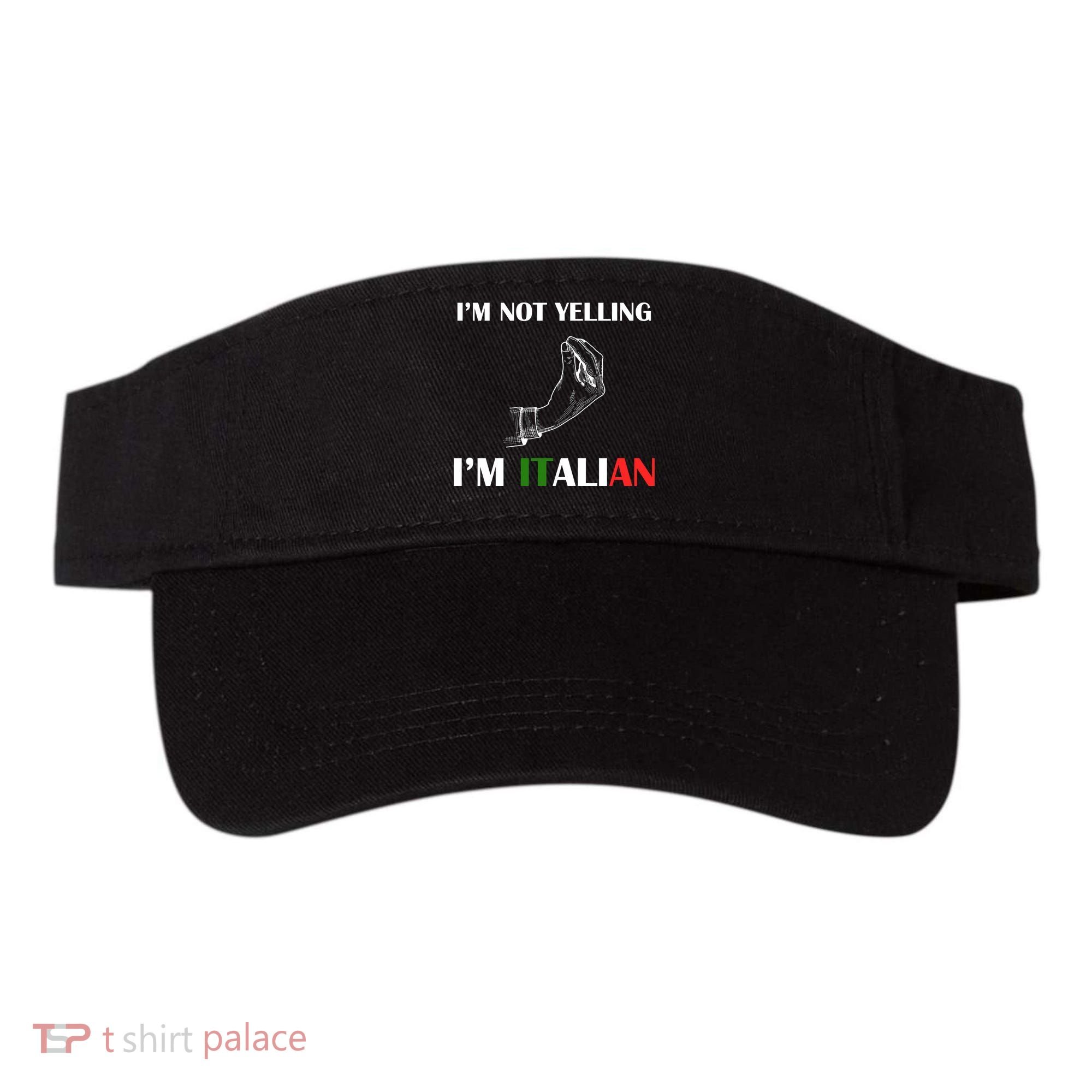 I'm Not Yelling I'm Italian Visor