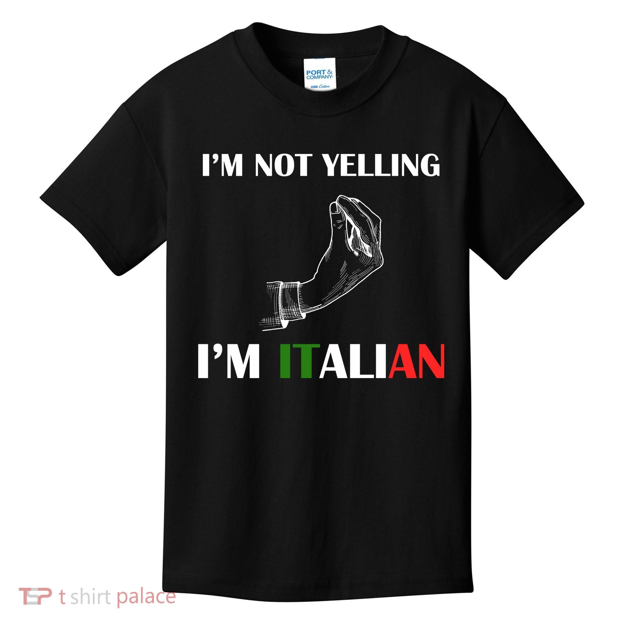 I'm Not Yelling I'm Italian Kids T-Shirt