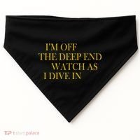 I'm Off The Deep End Watch As I Dive In USA-Made Doggie Bandana thumb 0