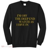 I'm Off The Deep End Watch As I Dive In Sweatshirt thumb 0
