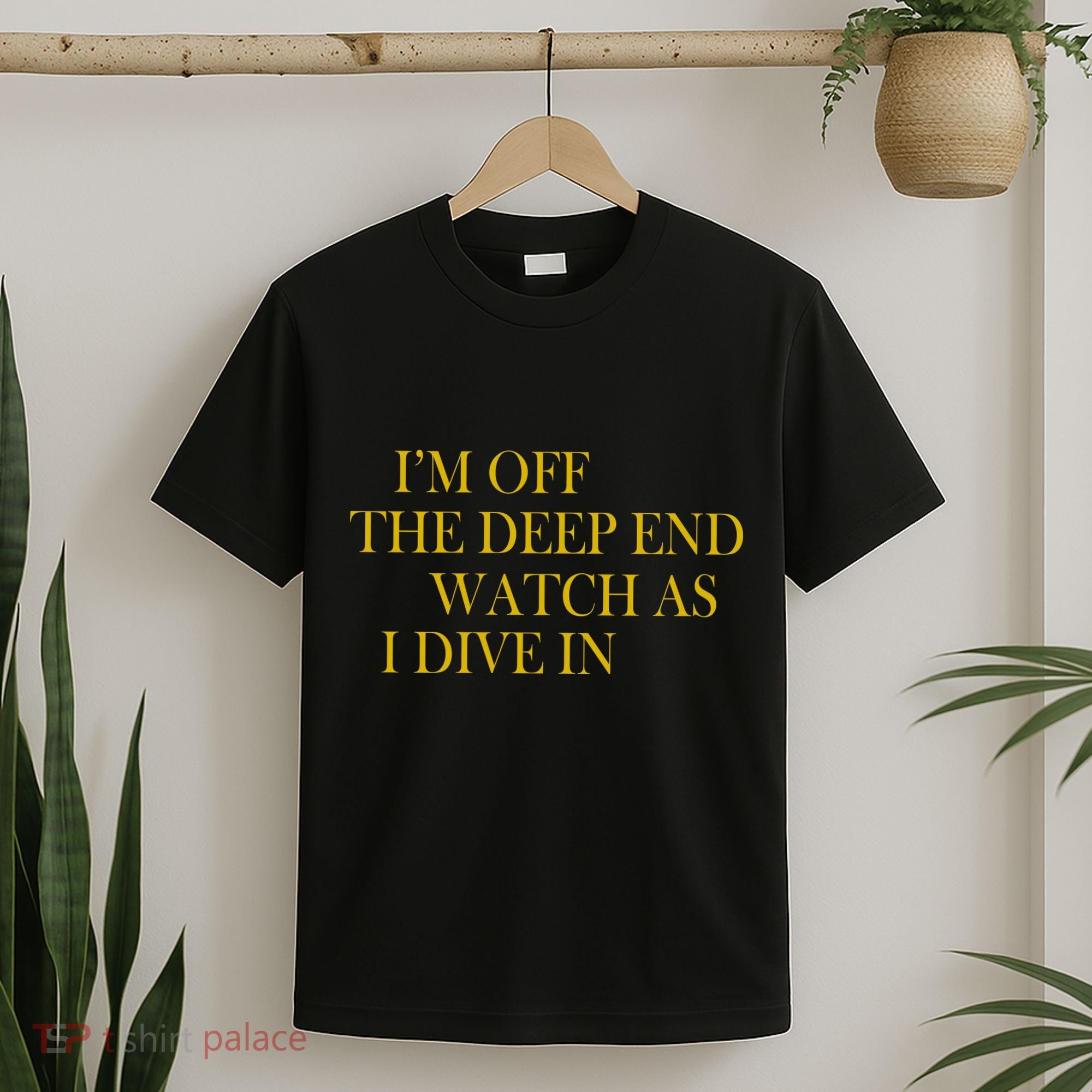 I'm Off The Deep End Watch As I Dive In T-Shirt