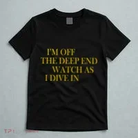 I'm Off The Deep End Watch As I Dive In T-Shirt thumb 5
