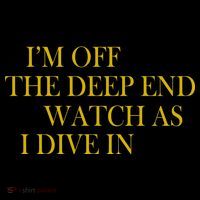 I'm Off The Deep End Watch As I Dive In Button thumb 1
