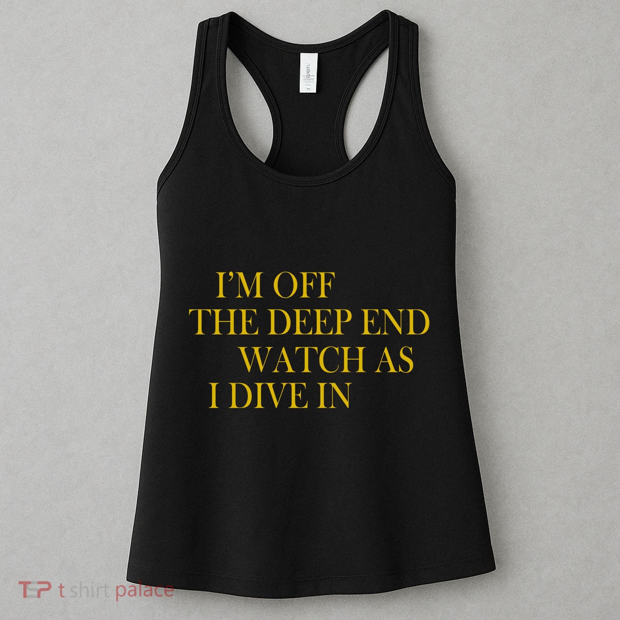 I'm Off The Deep End Watch As I Dive In Women's Tank Top