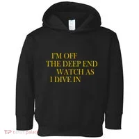 I'm Off The Deep End Watch As I Dive In Toddler Hoodie thumb 0
