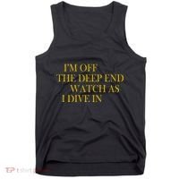 I'm Off The Deep End Watch As I Dive In Tank Top thumb 0