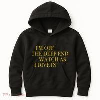 I'm Off The Deep End Watch As I Dive In Kids Hoodie thumb 0