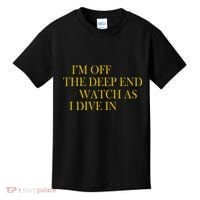 I'm Off The Deep End Watch As I Dive In Kids T-Shirt thumb 0