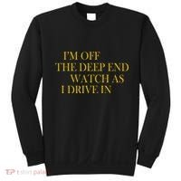 I'm Off The Deep End Watch As I Drive In Sweatshirt thumb 0