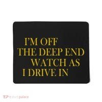 I'm Off The Deep End Watch As I Drive In Mousepad thumb 0