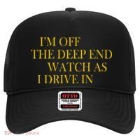 I'm Off The Deep End Watch As I Drive In Hat thumb 0
