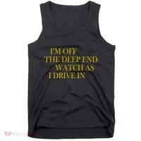 I'm Off The Deep End Watch As I Drive In Tank Top thumb 0