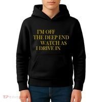 I'm Off The Deep End Watch As I Drive In Kids Hoodie thumb 4