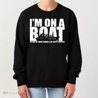 I'm On A Boat Funny Cruise Vacation Women's Sweatshirt thumb 0