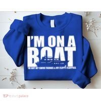 I'm On A Boat Funny Cruise Vacation Sweatshirt thumb 2