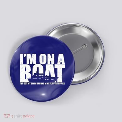 I'm On A Boat Funny Cruise Vacation Button