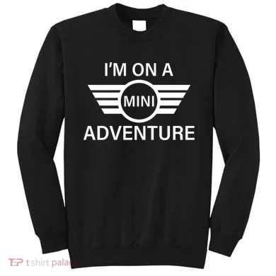I'm On A Mini Adventure Sweatshirt