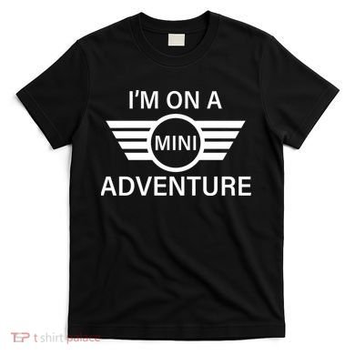 I'm On A Mini Adventure T-Shirt