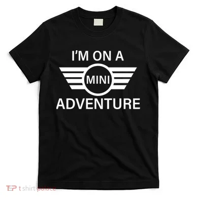 I'm On A Mini Adventure T-Shirt