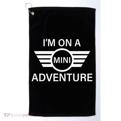 I'm On A Mini Adventure Golf Towel