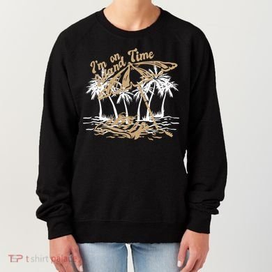 I'm On Island Time Women's Sweatshirt