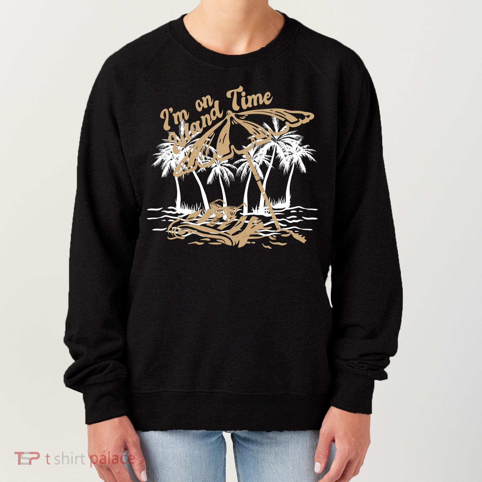 I'm On Island Time Women's Sweatshirt