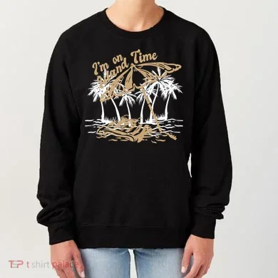 I'm On Island Time Women's Sweatshirt