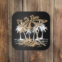 I'm On Island Time Coaster thumb 0