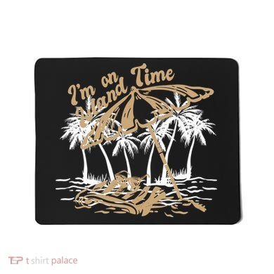 I'm On Island Time Mousepad