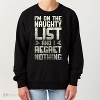 I'm On the Naughty List and I Regret Nothing  Women's Sweatshirt thumb 0