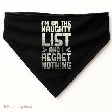 I'm On The Naughty List And I Regret Nothing USA-Made Doggie Bandana