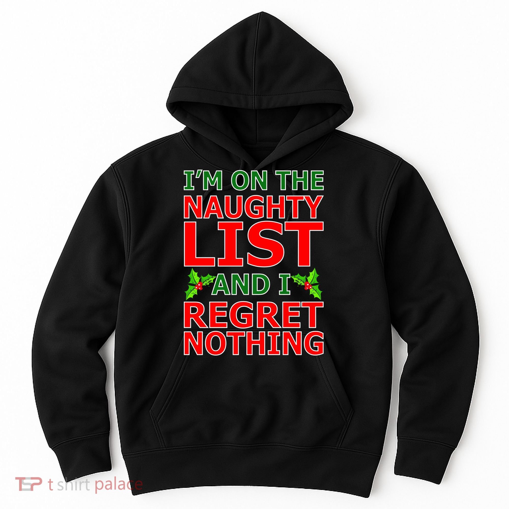 I'm On The Naughty List And I Regret Nothing Hoodie